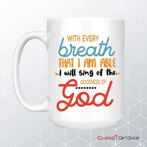 I Will Sing Of The Goodness Of God, Christian Coffee Mug