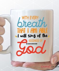 I Will Sing Of The Goodness Of God, Christian Coffee Mug