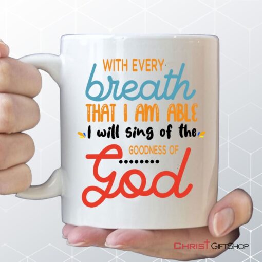 I Will Sing Of The Goodness Of God, Christian Coffee Mug