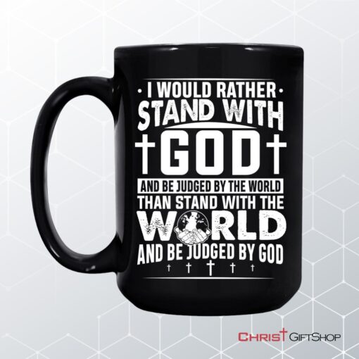 I Would Rather Stand With God Coffee Ceramic Mug