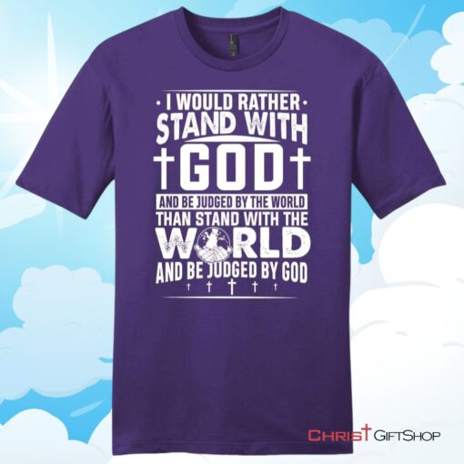 I Would Rather Stand With God Unisex T Shirt, Hoodie, Sweatshirt