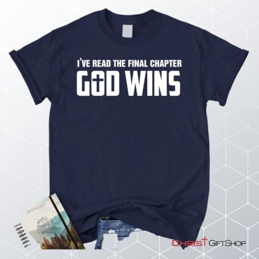 I've Read The Final Chapter God Wins Christian Unisex T Shirt, Sweatshirt, Hoodie