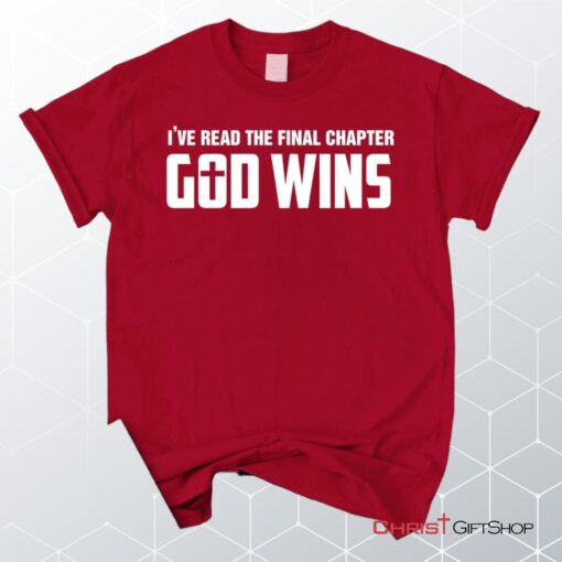 I've Read The Final Chapter God Wins Christian Unisex T Shirt, Sweatshirt, Hoodie