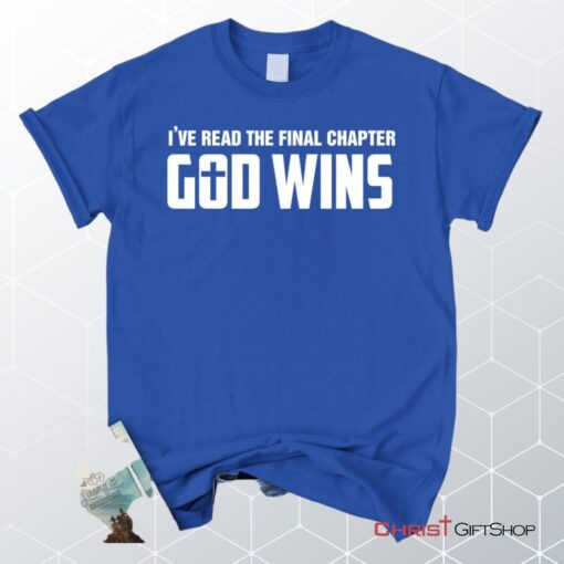 I've Read The Final Chapter God Wins Christian Unisex T Shirt, Sweatshirt, Hoodie