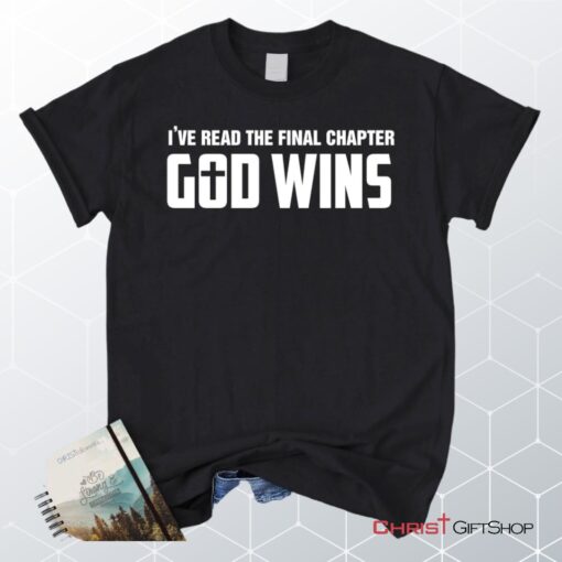 I've Read The Final Chapter God Wins Christian Unisex T Shirt, Sweatshirt, Hoodie