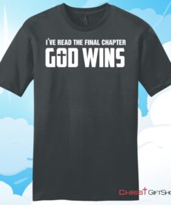 I've Read The Final Chapter God Wins Mens Christian T Shirt