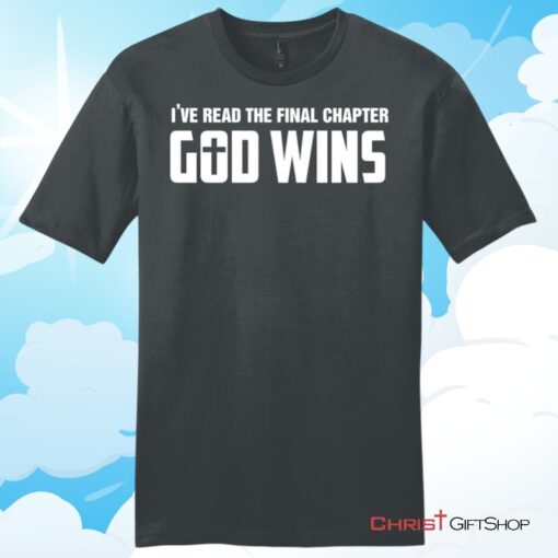 I've Read The Final Chapter God Wins Mens Christian T Shirt