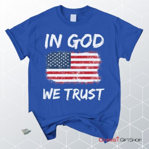 In God We Trust American Flag Christian Unisex T Shirt, Sweatshirt, Hoodie