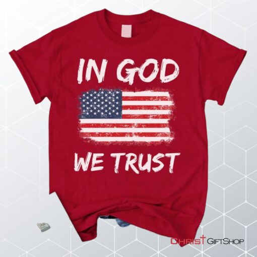 In God We Trust American Flag Christian Unisex T Shirt, Sweatshirt, Hoodie