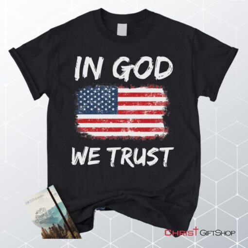 In God We Trust American Flag Christian Unisex T Shirt, Sweatshirt, Hoodie