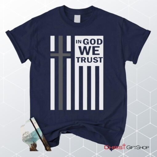 In God We Trust Christian Unisex T Shirt, Sweatshirt, Hoodie