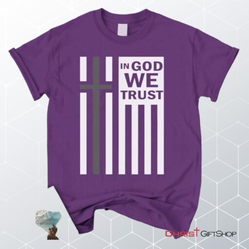 In God We Trust Christian Unisex T Shirt, Sweatshirt, Hoodie