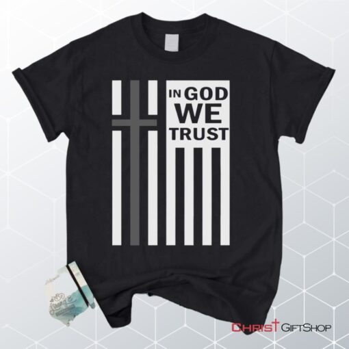 In God We Trust Christian Unisex T Shirt, Sweatshirt, Hoodie