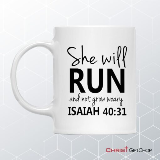 Isaiah 4031 She Will Run And Not Grow Weary Bible Verse Coffee Mug