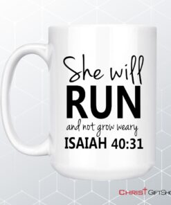 Isaiah 4031 She Will Run And Not Grow Weary Bible Verse Coffee Mug