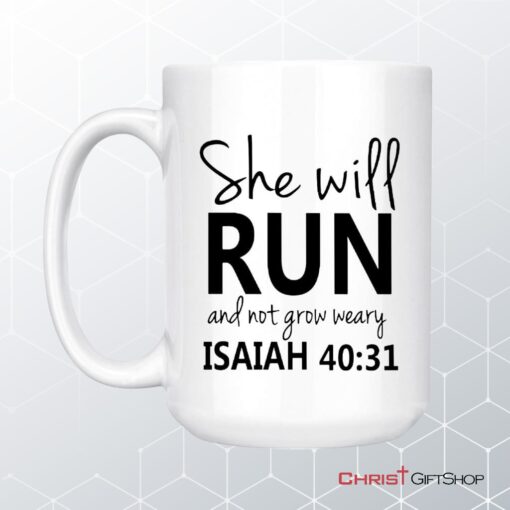 Isaiah 4031 She Will Run And Not Grow Weary Bible Verse Coffee Mug