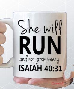 Isaiah 4031 She Will Run And Not Grow Weary Bible Verse Coffee Mug