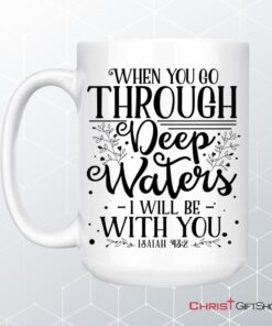 Isaiah 432 When You Go Through Deep Waters Coffee Ceramic Mug