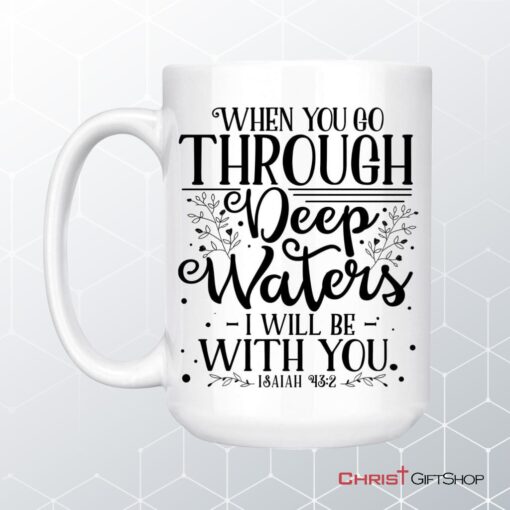 Isaiah 432 When You Go Through Deep Waters Coffee Ceramic Mug