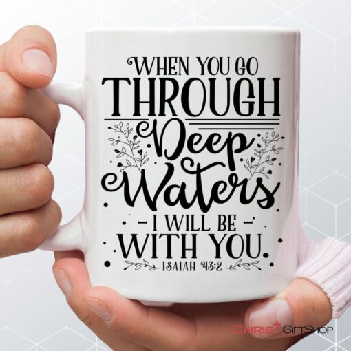 Isaiah 432 When You Go Through Deep Waters Coffee Ceramic Mug