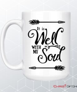 It Is Well With My Soul Coffee Ceramic Mug