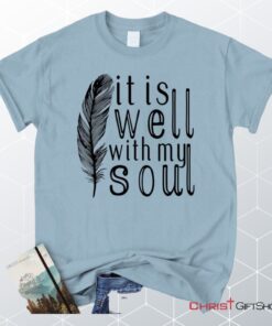 It Is Well With My Soul, Feather Unisex Shirt, Hoodie