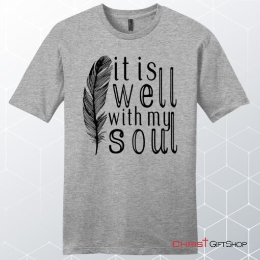 It Is Well With My Soul, Feather, Unisex Shirt, Hoodie