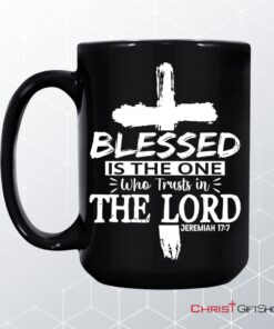 Jeremiah 177 Blessed Is The One Who Trusts In The Lord Coffee Mug