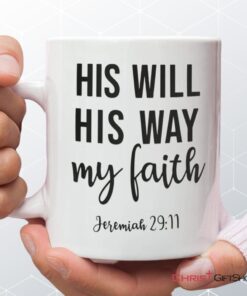 Jeremiah 2911 His Will His Way My Faith, Bible Verse, Christian Coffee Mug