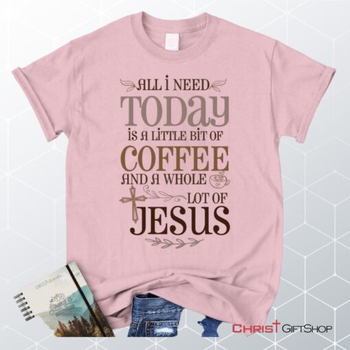 Jesus And Coffee Tee Shirt Christian Unisex T Shirt, Sweatshirt, Hoodie