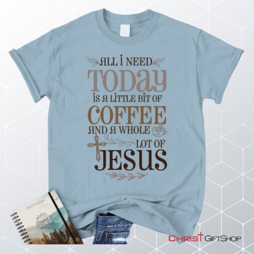 Jesus And Coffee Tee Shirt Christian Unisex T Shirt, Sweatshirt, Hoodie