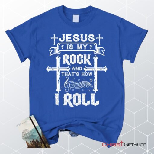 Jesus Is My Rock And That's How I Roll Tee Shirt, Christian Unisex T Shirt, Sweatshirt, Hoodie