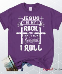 Jesus Is My Rock And That's How I Roll Tee Shirt, Christian Unisex T Shirt, Sweatshirt, Hoodie