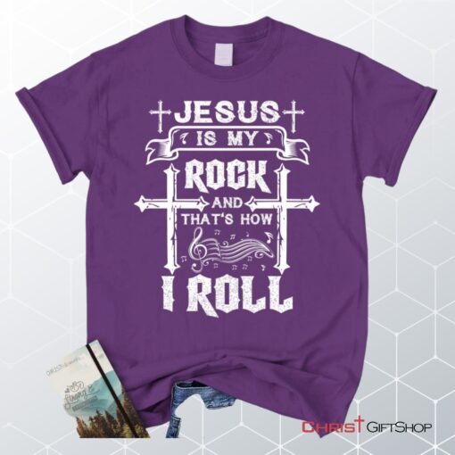 Jesus Is My Rock And That's How I Roll Tee Shirt, Christian Unisex T Shirt, Sweatshirt, Hoodie