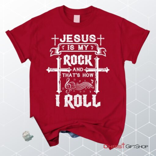 Jesus Is My Rock And That's How I Roll Tee Shirt, Christian Unisex T Shirt, Sweatshirt, Hoodie