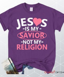 Jesus Is My Savior Not My Religion Christian Unisex T Shirt, Sweatshirt, Hoodie