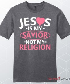 Jesus Is My Savior Not My Religion Men's Christian Unisex T Shirt, Sweatshirt, Hoodie