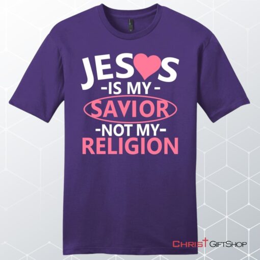 Jesus Is My Savior Not My Religion Men's Christian Unisex T Shirt, Sweatshirt, Hoodie