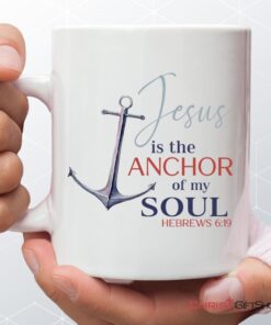 Jesus Is The Anchor Of My Soul Hebrews 619 Christian Coffee Mug