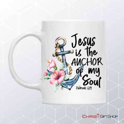 Jesus Is The Anchor Of My Soul Hebrews 619 Coffee Mug