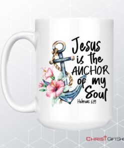 Jesus Is The Anchor Of My Soul Hebrews 619 Coffee Mug