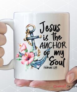 Jesus Is The Anchor Of My Soul Hebrews 619 Coffee Mug