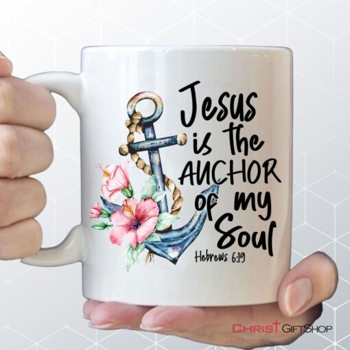 Jesus Is The Anchor Of My Soul Hebrews 619 Coffee Mug