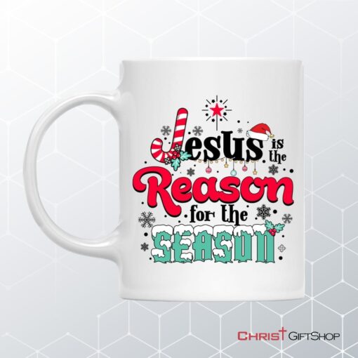 Jesus Is The Reason For The Season Christmas Coffee Mug