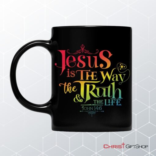 Jesus Is The Way The Truth And The Life John 146 Coffee Mug