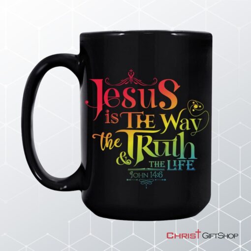 Jesus Is The Way The Truth And The Life John 146 Coffee Mug