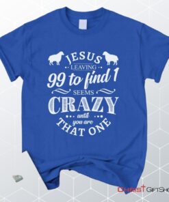 Jesus Leaving 99 To Find 1, Christian Unisex T Shirt, Sweatshirt, Hoodie