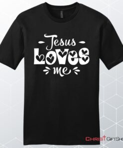 Jesus Loves Me Mens Unisex T Shirt, Sweatshirt, Hoodie