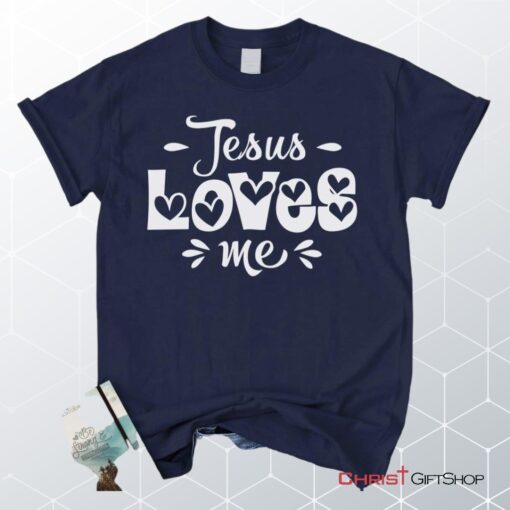 Jesus Loves Me Unisex T Shirt, Sweatshirt, Hoodie