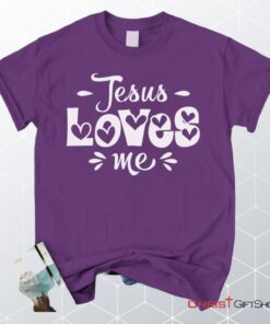 Jesus Loves Me Unisex T Shirt, Sweatshirt, Hoodie